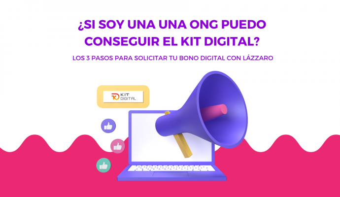 ¿Si soy una una ONG puedo conseguir el Kit digital? Los 3 pasos para solicitar tu bono digital con Lázzaro